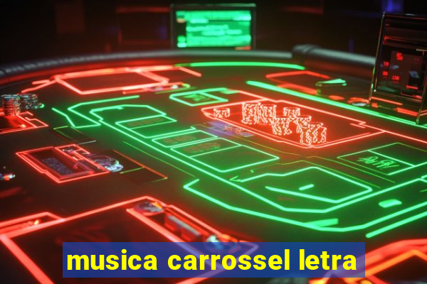 musica carrossel letra